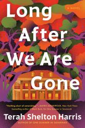 Long after We Are Gone : A Novel