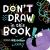 Don't Draw in This Book!