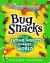 Bug Snacks : How Eating Insects Can Change the World