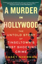 A Murder in Hollywood : The Untold Story of Tinseltown's Most Shocking Crime