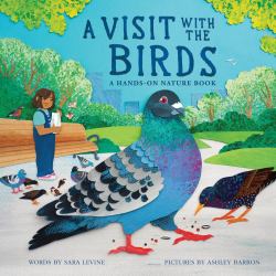 A Visit with the Birds : A Hands-On Nature Book