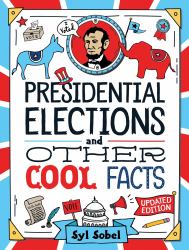 Presidential Elections and Other Cool Facts : Understanding How Our Country Picks Its President