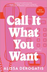 Call It What You Want : A Novel