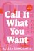 Call It What You Want : A Novel