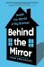 Behind the Mirror : Inside the World of Big Brother