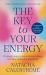 The Key to Your Energy : 22 Steps to Rebuild Your Energy and Free Yourself Emotionally