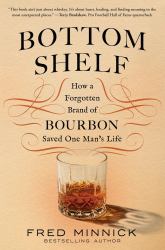 Bottom Shelf : How a Forgotten Brand of Bourbon Saved One Man's Life