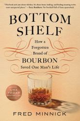 Bottom Shelf : How a Forgotten Brand of Bourbon Saved One Man's Life
