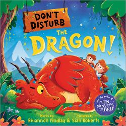 Don't Disturb the Dragon! : A Bedtime Adventure