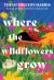 Where the Wildflowers Grow (Deluxe Edition) : A Novel