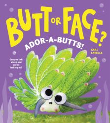 Butt or Face? Volume 4 : Ador-A-Butts!