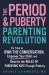 The Period and Puberty Parenting Revolution : It's Time to Own the Conversation, Empower Your Child, and Rewrite the Rules of Parenting Kids Through Puberty
