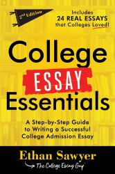 College Essay Essentials : A Step-By-Step Guide to Writing a Successful College Admission Essay