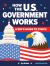 How the U. S. Government Works : A Kid's Guide to Civics