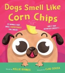Dogs Smell Like Corn Chips : 12 Animals That Smell Surprisingly Like Snacks (and 1 That Definitely Doesn't!)
