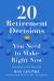 20 Retirement Decisions You Need to Make Right Now