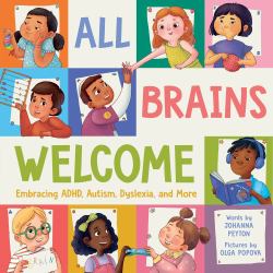 All Brains Welcome : Embracing ADHD, Autism, Dyslexia, and More