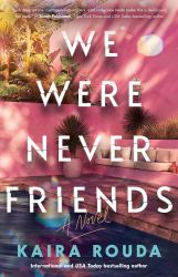 We Were Never Friends : A Novel