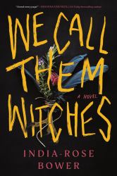 We Call Them Witches : A Novel