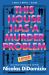 This House Has a Murder Problem : A Mystery This House Has a Murder Problem : A Mystery