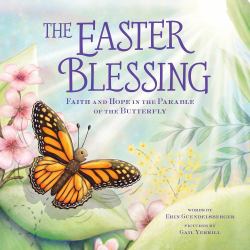 The Easter Blessing : Faith and Hope in the Parable of the Butterfly