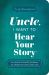 Uncle, I Want to Hear Your Story : An Uncle's Guided Journal to Share His Life and His Love