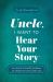 Uncle, I Want to Hear Your Story : An Uncle's Guided Journal to Share His Life and His Love