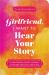Girlfriend, I Want to Hear Your Story : A Girlfriend's Guided Journal to Share Her Life and Her Love