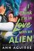 I Think I'm in Love with an Alien I Think I'm in Love with an Alien