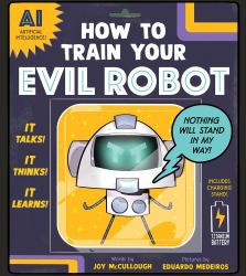 How to Train Your Evil Robot