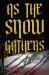 As the Snow Gathers As the Snow Gathers