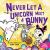 Never Let a Unicorn Meet a Bunny