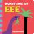 Words That Go Eee