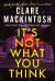 It's Not What You Think : A Novel