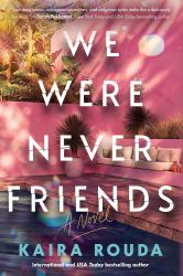 We Were Never Friends : A Novel