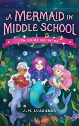 A Mermaid in Middle School : Voices of Harmony