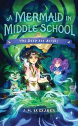 A Mermaid in Middle School Book 4 : The Deep Sea Scroll