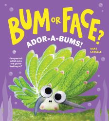 Bum or Face? Volume 4 : Adora-Bums!