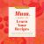 Mum, I Want to Learn Your Recipes : A Keepsake Memory Book to Gather and Preserve Your Favorite Family Recipes