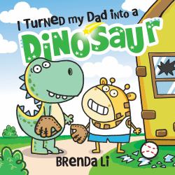 I Turned My Dad into a Dinosaur