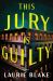 This Jury Is Guilty : A Novel This Jury Is Guilty : A Novel