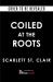 Coiled at the Roots Coiled at the Roots