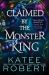 Claimed by the Monster King Claimed by the Monster King
