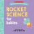 Rocket Science for Babies