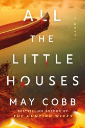 All the Little Houses : A Novel