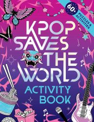 KPop Saves the World Activity Book : 60+ Puzzles and Activities!