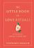 The Little Book of Love Rituals : 52 Practices for Saying I Love You The Little Book of Love Rituals : 52 Practices for Saying I Love You