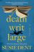 Death Writ Large : A Novel