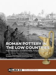 Roman Pottery in the Low Countries : Past Research, Current State, Future Directions