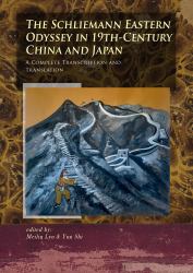 The Schliemann Eastern Odyssey in 19th-Century China and Japan : A Complete Transcription and Translation